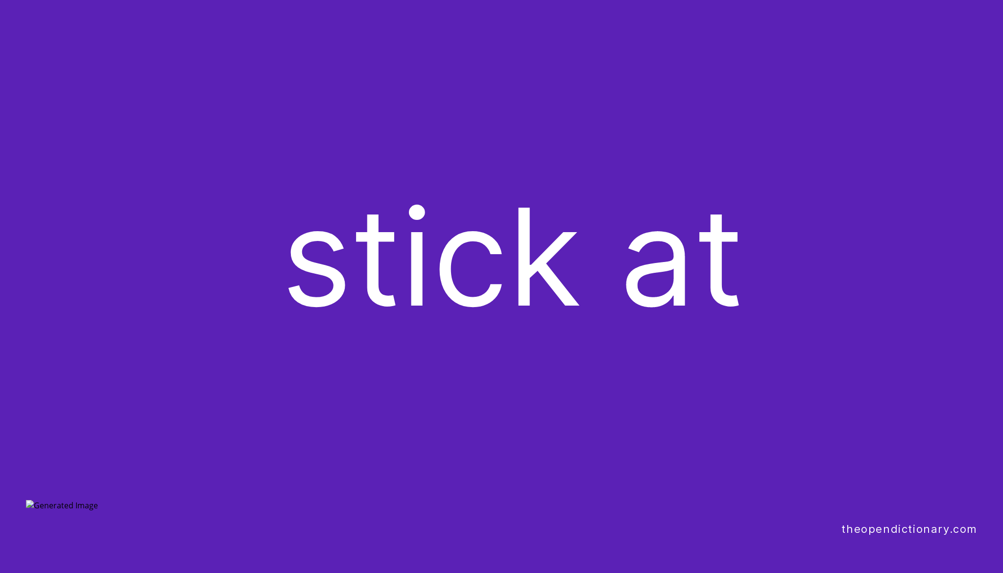 stick-at-phrasal-verb-stick-at-definition-meaning-and-example